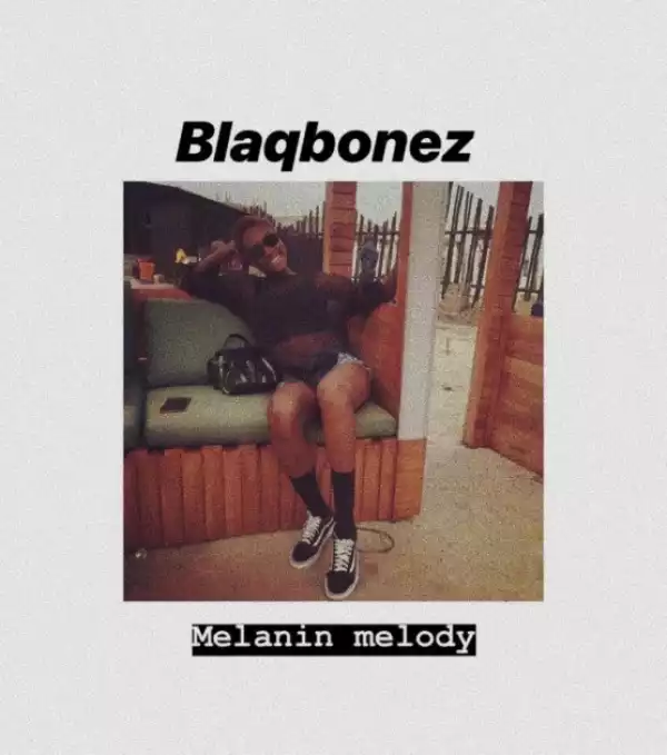 BlaqBonez - Melanin Melody